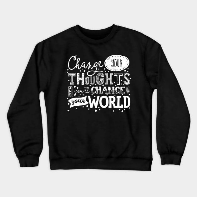 Change Your Thoughts Crewneck Sweatshirt by JunkyDotCom